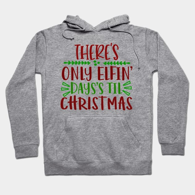 there only elfin days til christmas Hoodie by cindo.cindoan